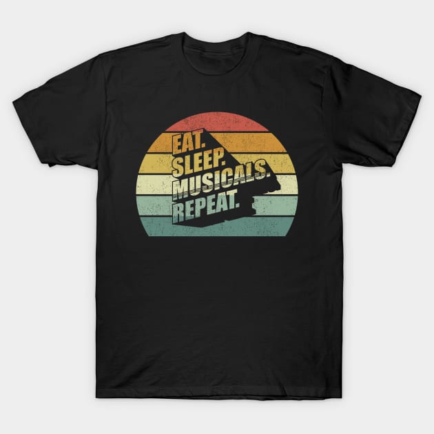 Vintage Retro Eat Sleep Musicals Repeat Musical Theater Musical Lover Gift T-Shirt by SomeRays